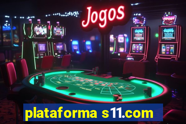 plataforma s11.com